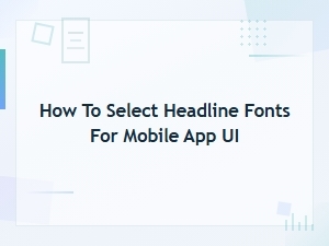 Best Practices for Choosing Mobile App Headline Fonts