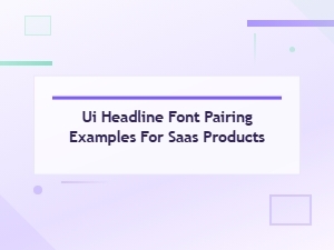 Font Pairing Examples for Saas Product Headlines