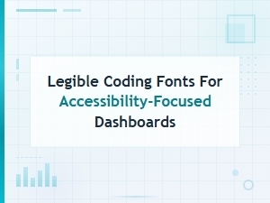 Legible Monospace Fonts for Accessible Dashboards and Data-Heavy Interfaces