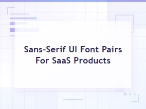 Best Sans-Serif Ui Font Pairings for Modern Saas Product Design