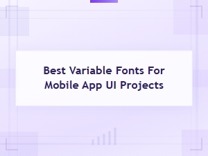 Best Variable Fonts for Mobile App Ui Projects