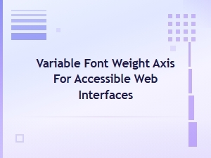 Variable Font Weight Axis for Accessible Web Interfaces